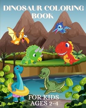 Paperback Dinosaur Coloring Book for Kids Ages 2-4: Great Gift for Creative Toddlers, Boys and Girls Book