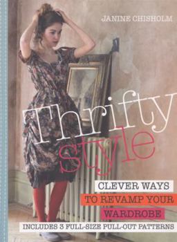 Paperback Thrifty Style: Clever Ways to Revamp Your Wardrobe [With Pattern(s)] Book