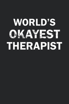 Paperback World's Okayest Therapist: Funny gag gift for sarcastic snarky Therapist - Blank Lined Notebook Book