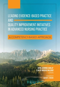 Leading Evidence-Based Practice and Quality Improvement Initiatives in Advanced Nursing Practice: A Competency-Based Approach