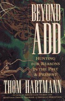 Paperback Beyond ADD: Hunting for Reasons in the Past and Present Book