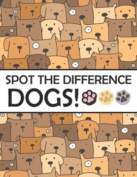 Paperback Spot the Differences - Dogs!: A Fun Search and Find Books for Children 6-10 years old Book