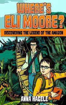 Paperback Where's Eli Moore?: Discovering the Legend of the Amazon Book