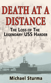 Hardcover Death at a Distance: The Loss of the Legendary USS Harder Book