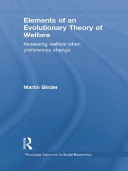 Paperback Elements of an Evolutionary Theory of Welfare: Assessing Welfare When Preferences Change Book