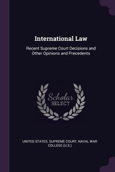 Paperback International Law: Recent Supreme Court Decisions and Other Opinions and Precedents Book