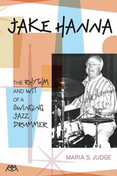 Paperback Jake Hanna: The Rhythm and Wit of a Swinging Jazz Drummer Book