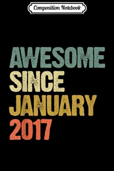 Composition Notebook: Awesome Since January 2017 2 Years Old 2nd Birthday Gift  Journal/Notebook Blank Lined Ruled 6x9 100 Pages