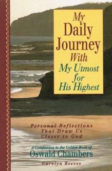 Paperback My Daily Journal with My Utmost for His Highest: Personal Reflections That Draw Us Closer to God Book