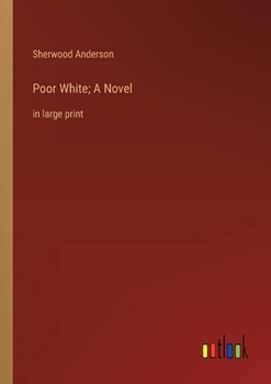 Paperback Poor White; A Novel: in large print Book