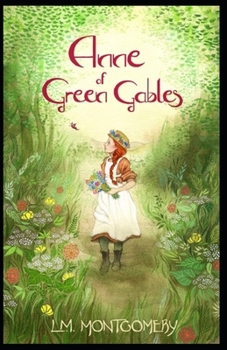 Anne of Green Gables by Lucy Maud Montgomery: Illustrated Edition