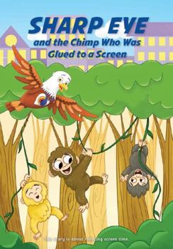 Paperback SHARP EYE and the Chimp Who Was Glued to a Screen (Sharp Eye Series) Book