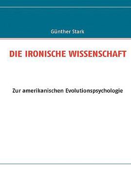 Paperback Die Ironische Wissenschaft: Zur amerikanischen Evolutionspsychologie [German] Book