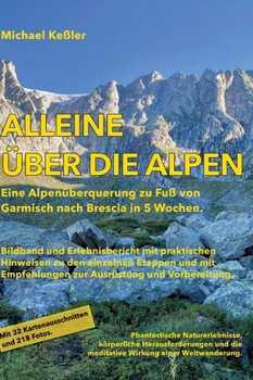 Hardcover Alleine über die Alpen: Eine Alpenüberquerung zu Fuß. Von Garmisch nach Brescia in 5 Wochen. [German] Book