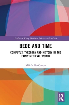 Hardcover Bede and Time: Computus, Theology and History in the Early Medieval World Book