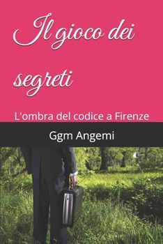 Paperback Il gioco dei segreti: L'ombra del codice a Firenze [Italian] Book