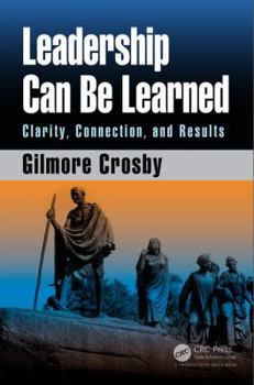 Hardcover Leadership Can Be Learned: Clarity, Connection, and Results Book