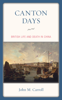 Hardcover Canton Days: British Life and Death in China Book