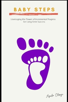 Paperback Babysteps: Leveraging the Power of Incremental Progress for Long-Term Success Book