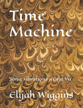 Paperback Time Machine: Sonic vibrations a Deja Vu Book