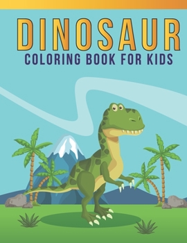 Paperback Dinosaur Coloring Book For Kids: An Kids Coloring Book with Stress Relieving Dinosaur Designs for Kids Relaxation. Book