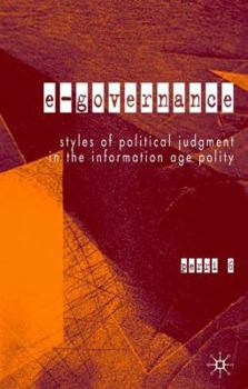 Hardcover E-Governance: Styles of Political Judgment in the Information Age Polity Book