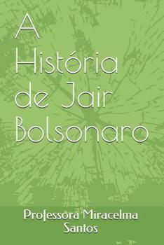 Paperback A Hist?ria de Jair Messias Bolsonaro [Portuguese] Book