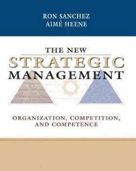 Hardcover The New Strategic Management: Organization, Competition, and Competence Book