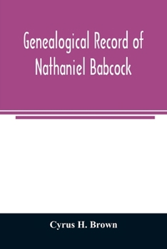Genealogical Record of Nathaniel Babcock, Simeon Main, Issac Miner, Ezekiel Main,