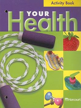 Paperback Harcourt School Publishers Your Health: Activity Book Grade 2 Book