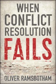 Paperback When Conflict Resolution Fails: An Alternative to Negotiation and Dialogue: Engaging Radical Disagreement in Intractable Conflicts Book