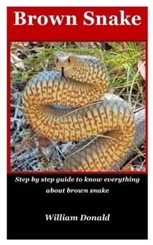 Paperback Brown Snake: Step by step guide to know everything about brown snake Book