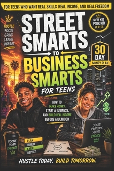 Rich Kid, Poor Kid: Street Smarts to Business Smarts (The Rich Kid Academy Series)