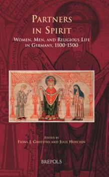 Hardcover MWTC 24 Partners in Spirit, Griffiths: Women, Men, and Religious Life in Germany, 1100-1500 Book