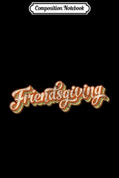 Composition Notebook: Vintage Friendsgiving Thanksgiving Costume Turkey Day Gifts  Journal/Notebook Blank Lined Ruled 6x9 100 Pages