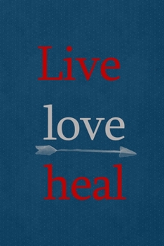 Live Love Heal: All Purpose 6x9 Blank Lined Notebook Journal Way Better Than A Card Trendy Unique Gift Blue Points Physical Therapy