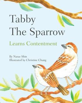 Paperback Tabby the Sparrow: Learns Contentment Book