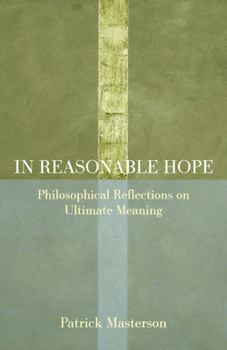 Paperback In Reasonable Hope: Philosophical Reflections on Ultimate Meaning Book