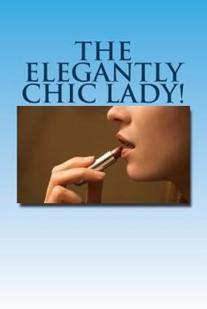 Paperback The Elegantly Chic Lady! Book