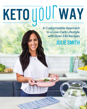 Paperback Keto Your Way: A Customizable Approach to a Low-Carb Lifestyle with Over 140 Recipes Book