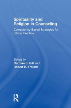 Hardcover Spirituality and Religion in Counseling: Competency-Based Strategies for Ethical Practice Book