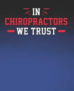 Paperback In Chiroprators We Trust: Funny Chiropractor Gift, College Ruled Composition Notebook, 7.5 x 9.25 Blank Lined Journal to Write in, Diary Note Bo Book