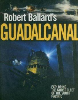 Hardcover Robert Ballard's Guadalcanal Book