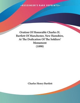 Paperback Oration Of Honorable Charles H. Bartlett Of Manchester, New Hamshire, At The Dedication Of The Soldiers' Monument (1890) Book