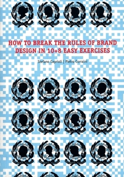 Paperback How to Break the Rules of Brand Design in 10+8 Easy Exercises Book