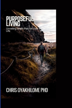 Paperback Purposeful Living: Unveiling God's Plan for Your Life Book