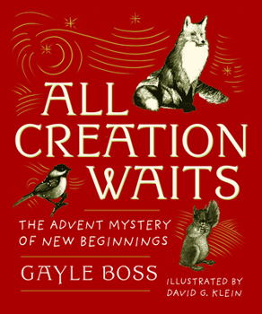 Hardcover All Creation Waits -- Gift Edition: The Advent Mystery of New Beginnings (an Illustrated Advent Devotional with 25 Woodcut Animal Portraits) Book