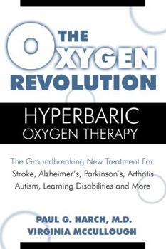 Paperback The Oxygen Revolution: Hyperbaric Oxygen Therapy: The New Treatment for Post Traumatic Stress Disorder (Ptsd), Traumatic Brain Injury, Stroke Book