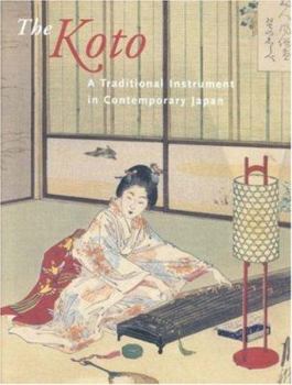 Hardcover The Koto: A Traditional Instrument in Contemporary Japan Book