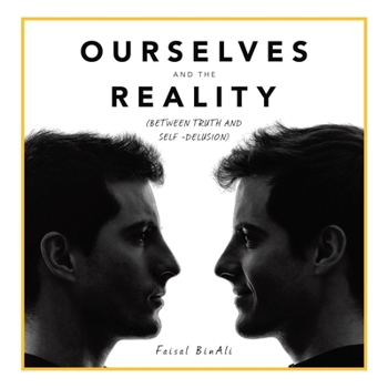 Paperback Ourselves and the Reality: (Between Truth and Self -Delusion) Book